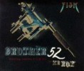 31. Brother 52 (2 singles)
